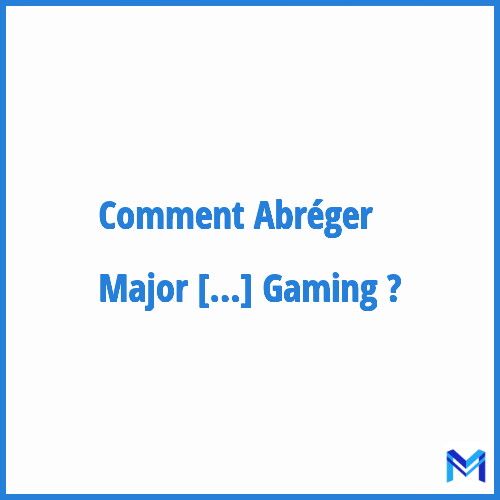 Comment abréger ”Major League Gaming” ?