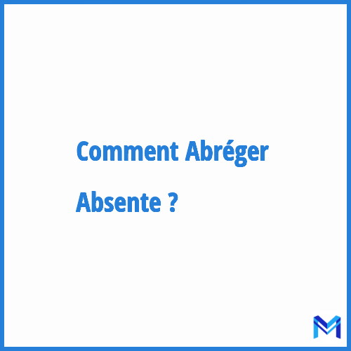 Comment abréger ”Absente” ?