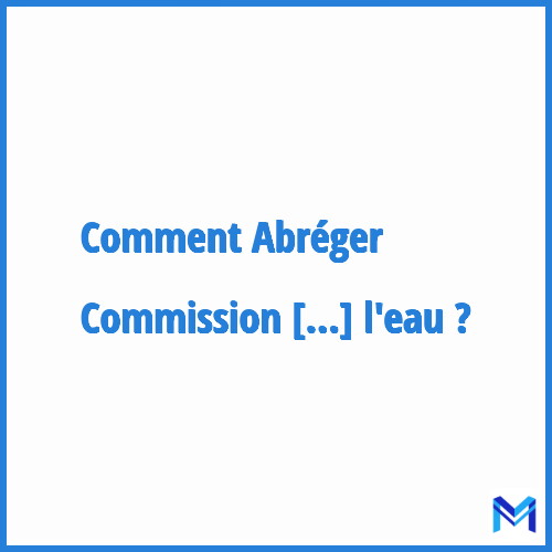 Comment abréger ”Commission locale de l'eau” ?