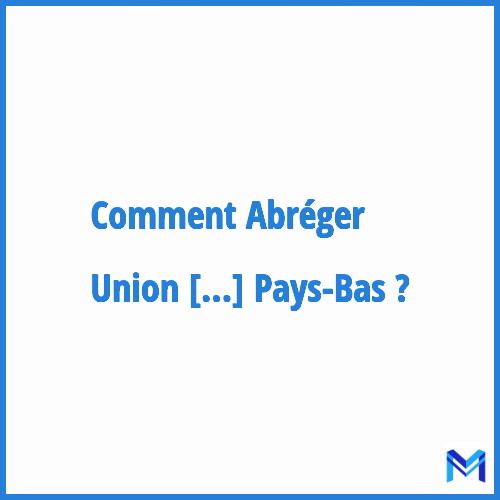 Comment abréger ”Union douanière de la Belgique, du Luxembourg et des Pays-Bas” ?