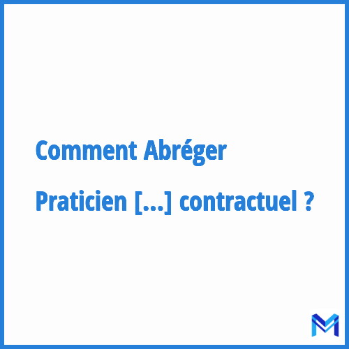 Comment abréger ”Praticien associé contractuel” ?