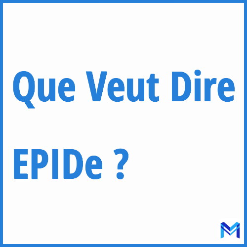 Que signifie ”EPIDe” ?