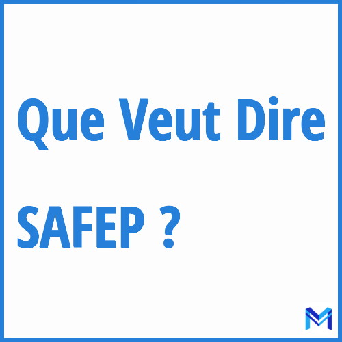 Que signifie ”SAFEP” ?