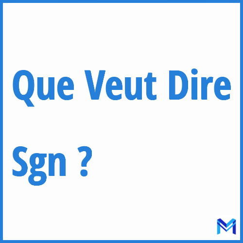 Que signifie ”Sgn” ?