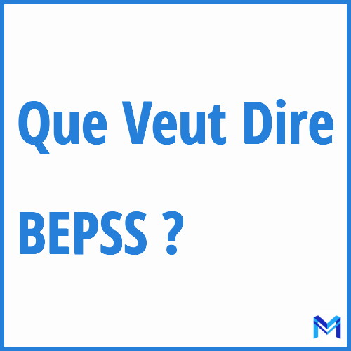 Que signifie ”BEPSS” ?